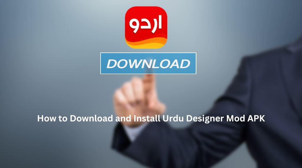 How to Download and Install Urdu Designer Mod APK