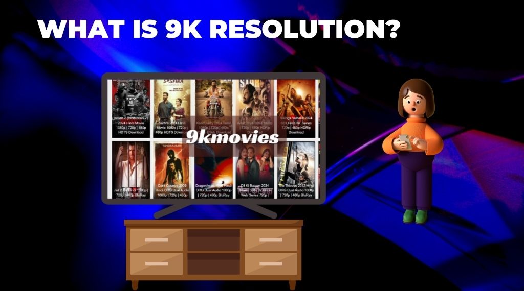What Is 9K Resolution?